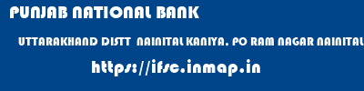 PUNJAB NATIONAL BANK  UTTARAKHAND DISTT  NAINITAL KANIYA, PO RAM NAGAR NAINITAL   ifsc code